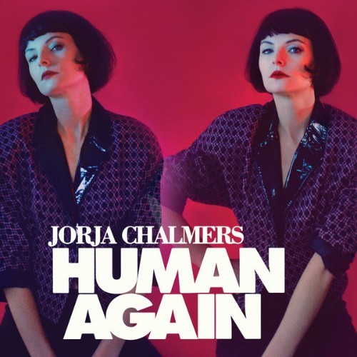 Jorja Chalmers - Human Again - 2019
