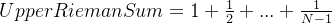 UpperRiemanSum=1+\frac{1}{2} +...+\frac{1}{N-1}