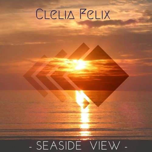 Clelia Felix - Seaside View (Original Mix) - 2018
