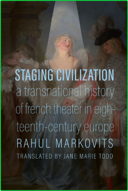 Staging Civilization - A Transnational History of French Theater in Eighteenth-Cen... 77aZD3ks_o