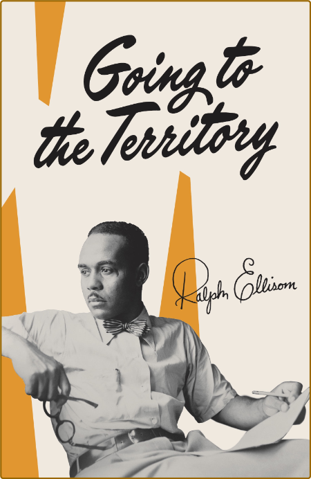 Ellison, Ralph - Going to the Territory (Vintage, 1995)