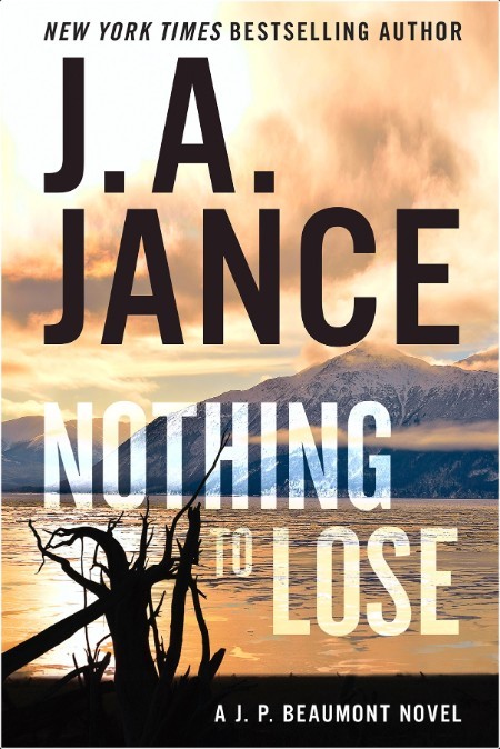 Nothing to Lose, J P Beaumont (25) by J A Jance