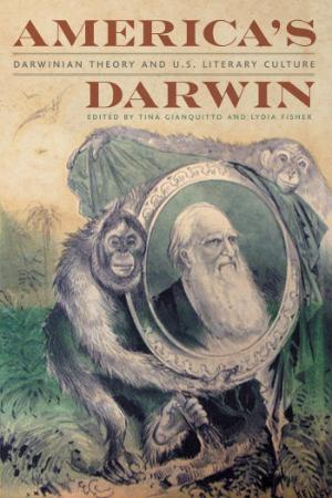 America's Darwin Darwinian Theory and U S  Literary Culture