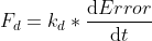 F_d=k_d*frac{mathrm{d} Error}{mathrm{d} t}
