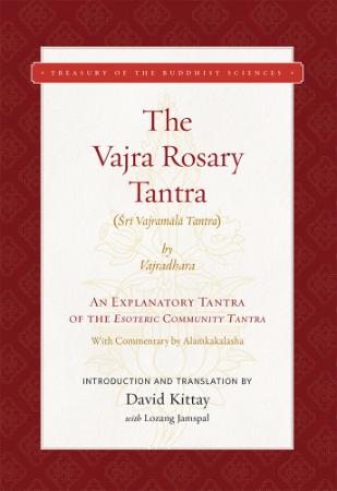 The Vajra Rosary Tantra - An Explanatory Tantra of the Esoteric Community Tantra