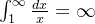 \int_{1}^{\infty} \frac{dx}{x} = \infty