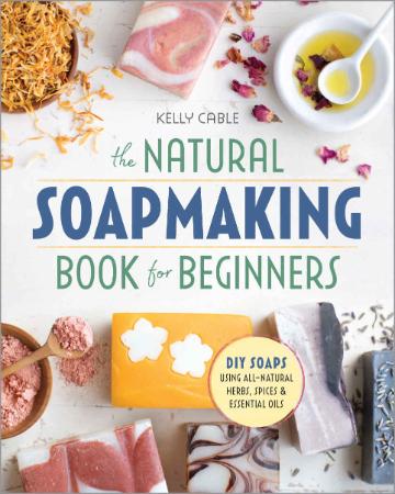 The Natural Soap Making Book for Beginners   Do It Yourself Soaps Using All Natura...