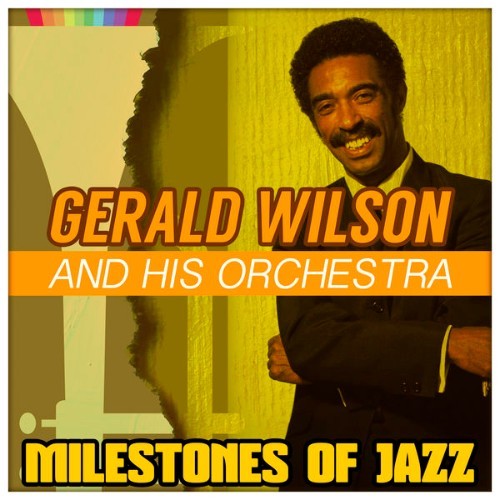 Gerald Wilson And His Orchestra - Milestones of Jazz - 2015