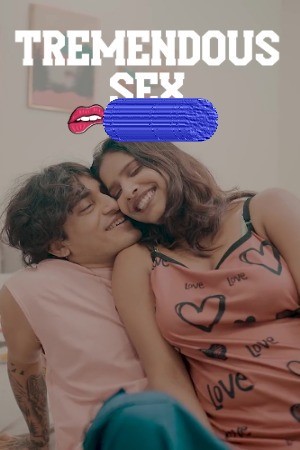 Tremendous Sex 2025 Hindi Uncut Short Films 720p HDRip 1Click Download (NO Harbal ADS)