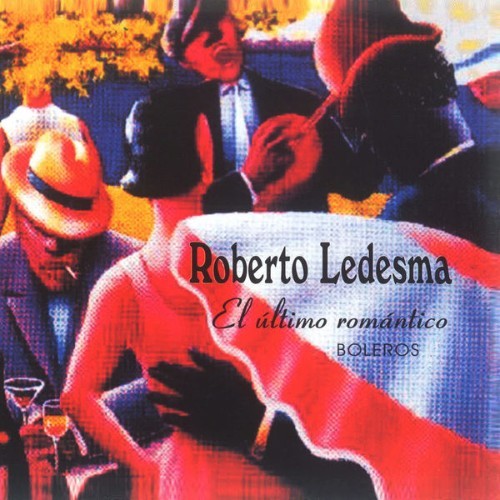 Roberto Ledesma - El Último Romántico - 2001