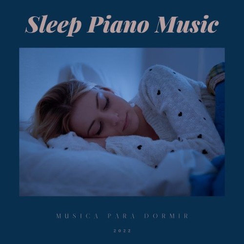 Sleep Piano Music - Relaxing Sleep Music - 2022