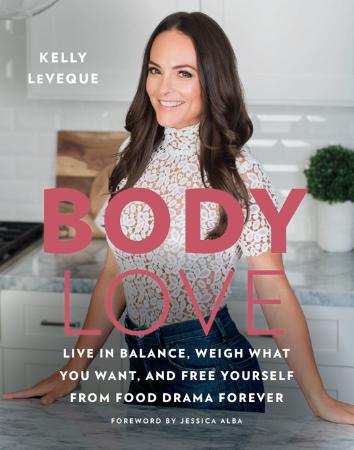 Body Love - Live in Balance, Weigh What You Want, and Free Yourself from Food Drama Forever