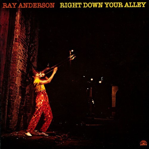 Ray Anderson - Right Down Your Alley - 1984