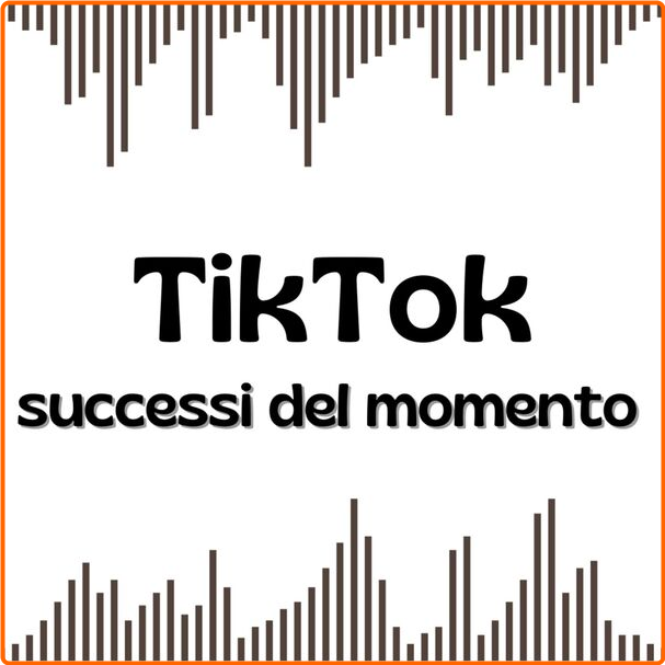 Various Artists - Tiktok Successi Del Momento Settembre (2024) [320 Kbps] Dljma5HL_o