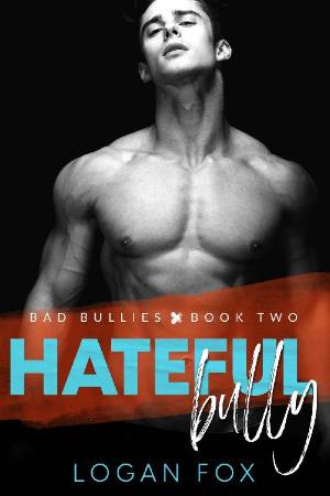 Hateful Bully (Bad Bullies Book   Logan Fox