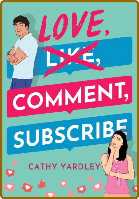 Love, Comment, Subscribe by Cathy Yardley  YXRLQWvw_o