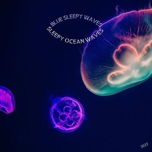 Sleepy Ocean Waves - Blue Sleepy Waves - 2022