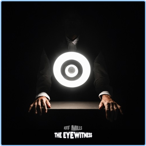 2024 Jeff Mills The Eye Witness [FLAC] TlGXffe2_o