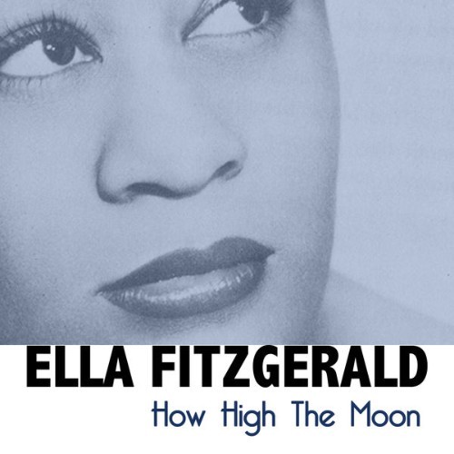 Ella Fitzgerald - How High The Moon - 2008
