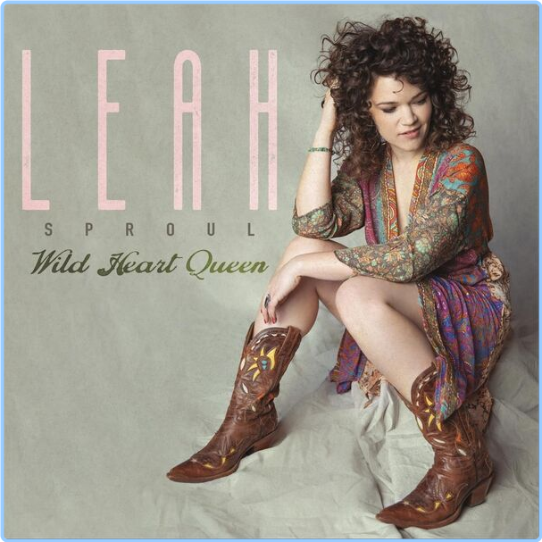 Leah Sproul Wild Heart Queen (2024) [FLAC] 16BITS 44 1KHZ TQdyqBCX_o