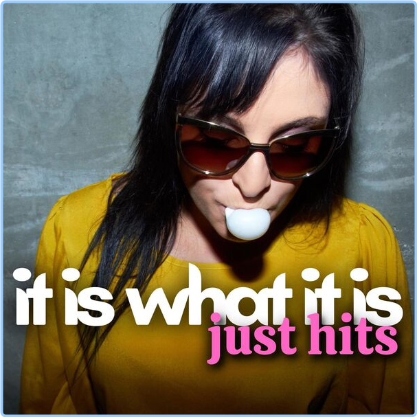 Various Artists - It Is What It Is Just Hits (2024) [320 Kbps] QXHs3Dag_o