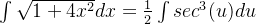 \int\sqrt{1+4x^2}dx = \frac{1}{2}\int sec^3(u)du