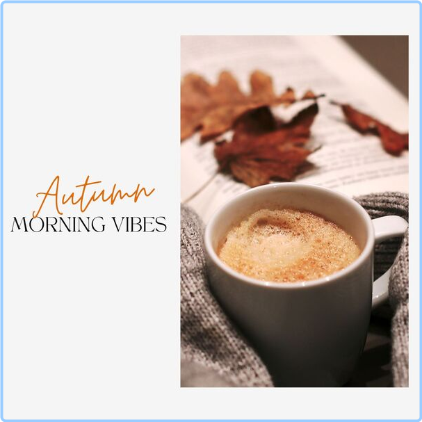 Various Artists - Autumn Morning Vibes (2024) [320 Kbps] BL5NkInT_o