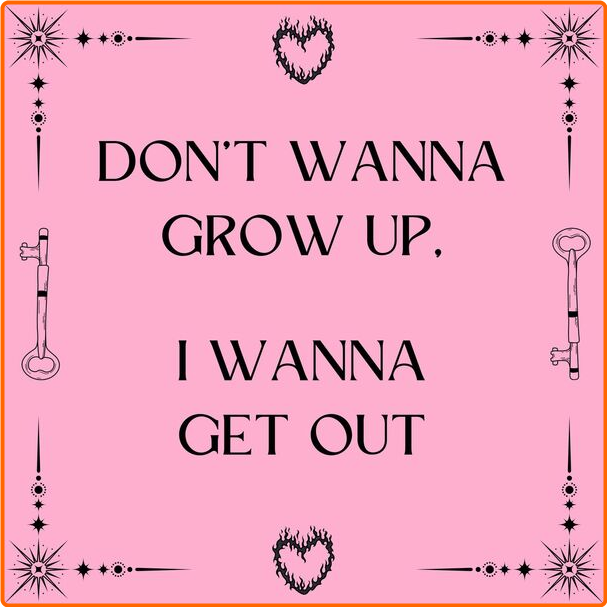 Various Artists - Don't Wanna Grow Up I Wanna Get Out (2024) [320 Kbps] U7NH4FJW_o