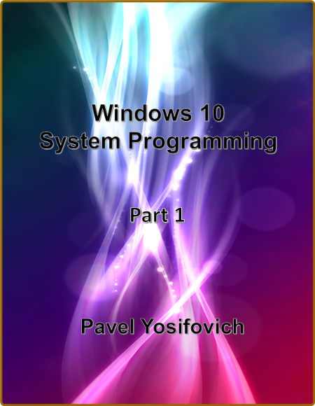 Windows 10 System Programming, Part 1 - Pavel Yosifovich Mto3rvfm_o