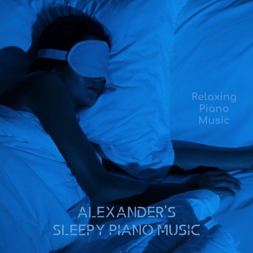 Alexander's Sleepy Piano Music - Relaxing Piano Music - 2022