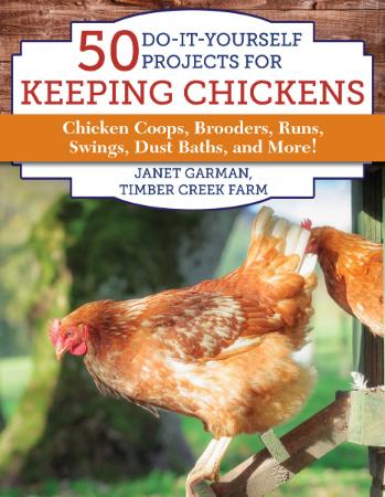 Do It Yourself Projects for Keeping Chickens   Chicken Coops, Brooders, Runs, Swings