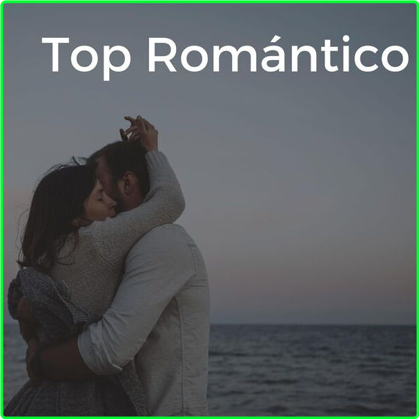 Various Artists - Top Romántico (2024) [320 Kbps] ZqKCQENJ_o