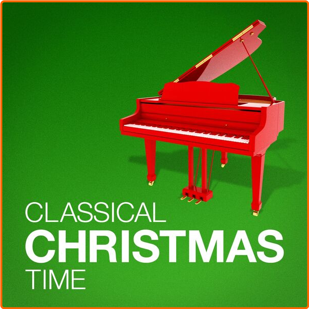 Various Artists - Classical Christmas Time (2024) [320 Kbps] BTWrg8Sw_o