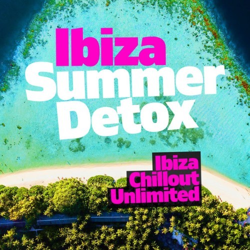 Ibiza Chillout Unlimited - Ibiza Summer Detox - 2019