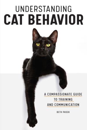 Understanding Cat Behavior - A Compassionate Guide to Training and Communication