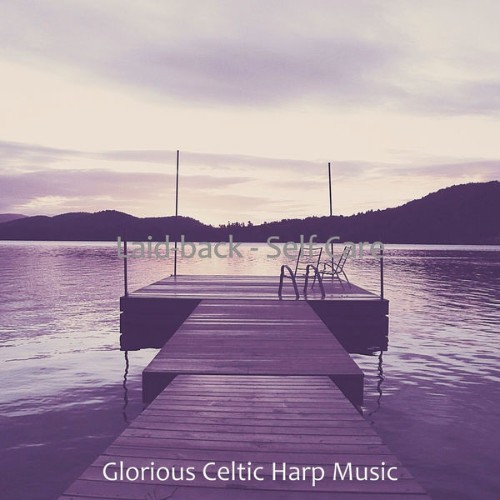 Glorious Celtic Harp Music - Laid-back - Self Care - 2021
