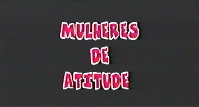 [Brasil] Mulheres de Atitude / Mulheres de - 1.01 GB