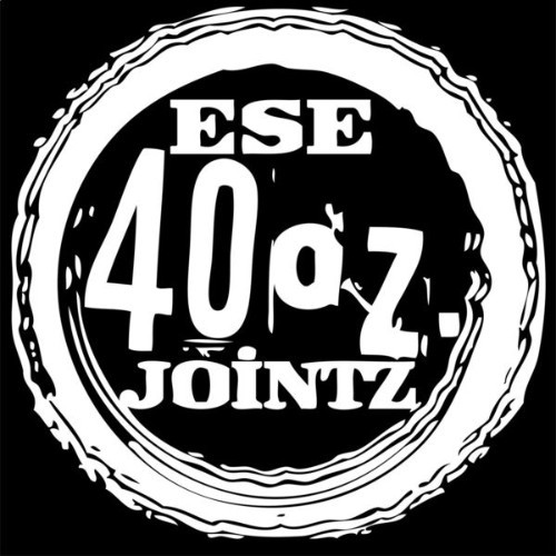 Ese 40'z - Ese 40 Oz  Jointz - 2015