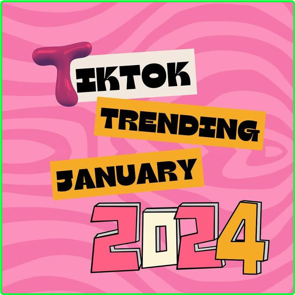 Various Artists - Tik Tok Trending January (2024) 2024 [320 Kbps] IrK44iKS_o