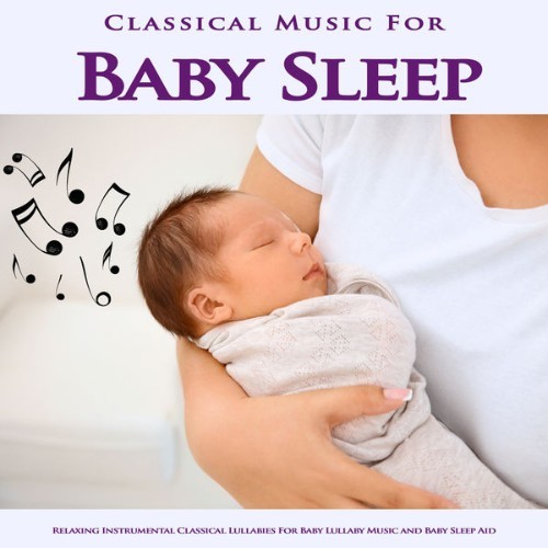 Baby Sleep Music - Classical Music For Baby Sleep Relaxing Instrumental Classical Lullabies For B...