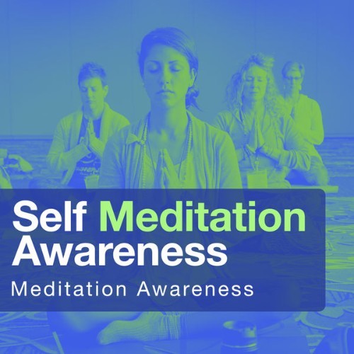 Meditation Awareness - Self Meditation Awareness - 2019