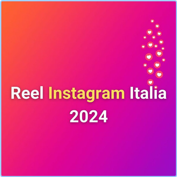 Various Artists - Reel Instagram Italia (2024) [320 Kbps] 6Xe8U0Zx_o