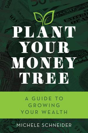 Plant Your Money Tree - A Guide to Growing Your Wealth
