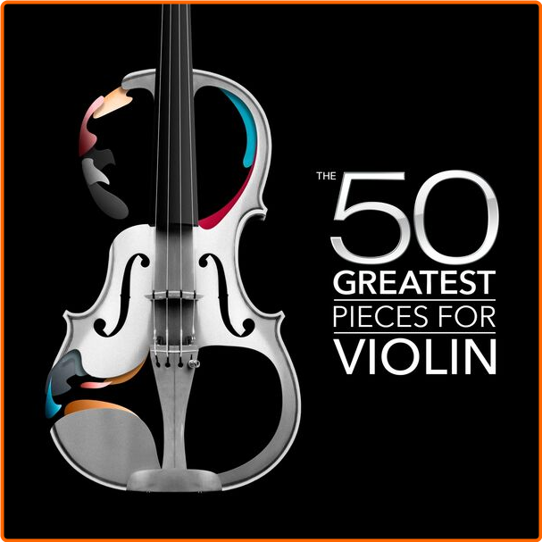 Various Artists - The 50 Greatest Pieces For Violin (2024) [320 Kbps] EeDVzgpN_o