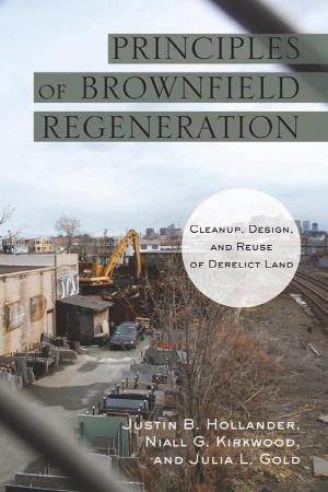 Principles of Brownfield Regeneration Cleanup, Design, and Reuse of Derelict Land
