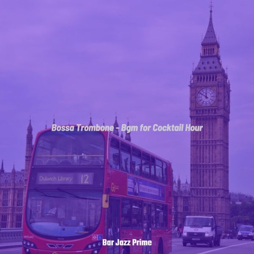 Bar Jazz Prime - Bossa Trombone - Bgm for Cocktail Hour - 2021
