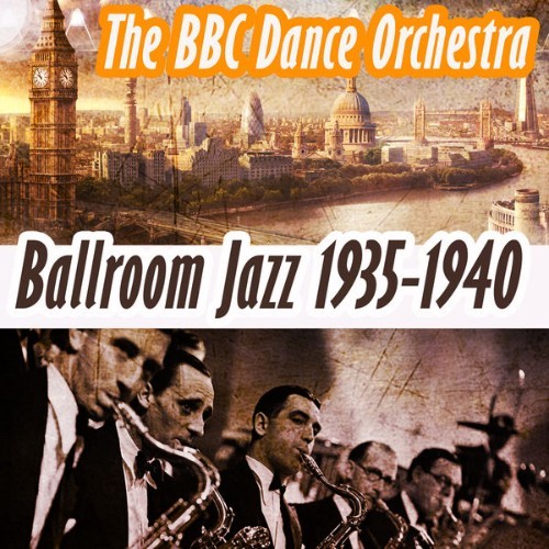 The BBC Dance Orchestra - Ballroom Jazz 1935-1940 - 2015