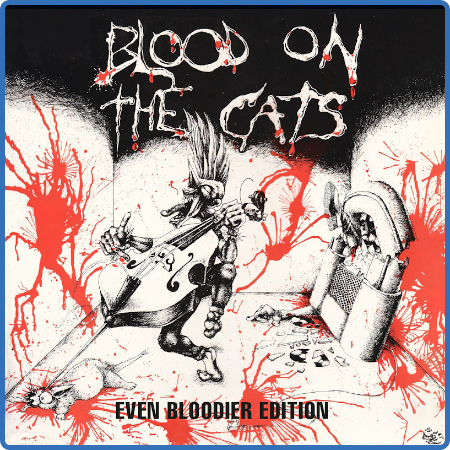 Blood On The Cats (Even Bloodier Edition)