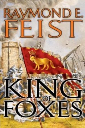 Raymond E Feist   King of Foxes (Conclave of Shadows, Book 2)