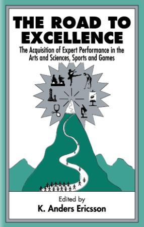 The Road To Excellence The Acquisition of Expert Performance in the Arts and Scien...
